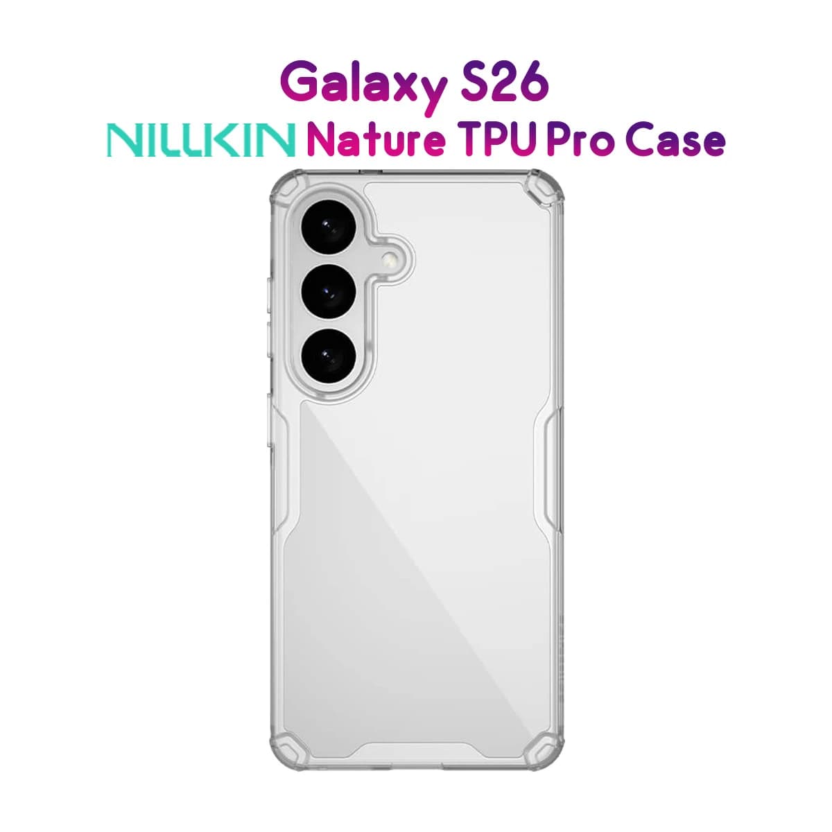 قاب شفاف Galaxy S26 مارک نیلکین مدل TPU Pro — تصویر ۱۰