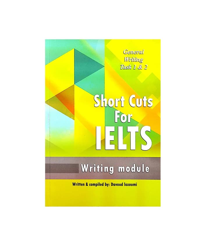 کتاب Short Cuts For IELTS General Writing task 1&2 شورت کاتس فور آیلتس جنرال رایتینگ تسک یک و دو — تصویر ۲