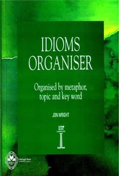 IDIOMS ORGANISER (organised by metaphor topic and key word)