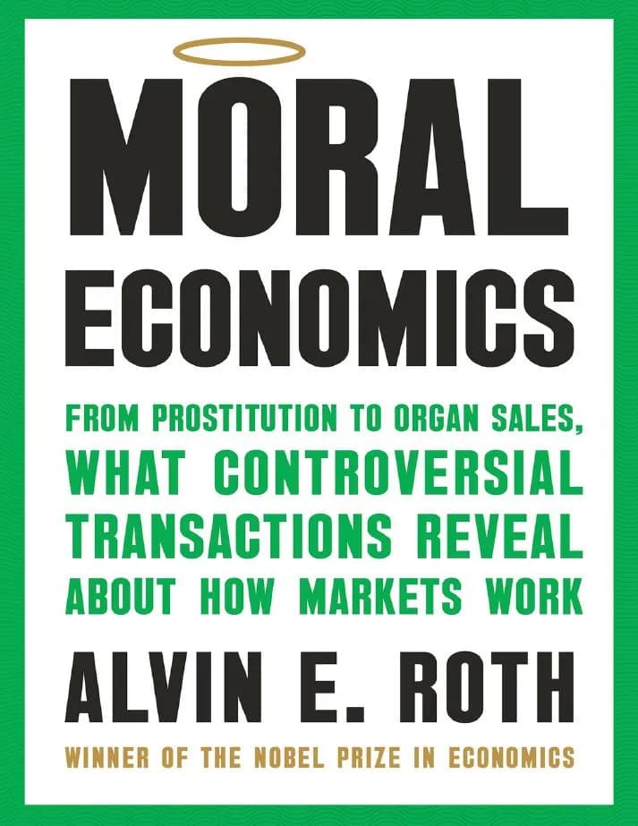 دانلود کتاب Moral Economics: From Prostitution to Organ Sales, What Controversial Transactions Reveal About How Markets Work