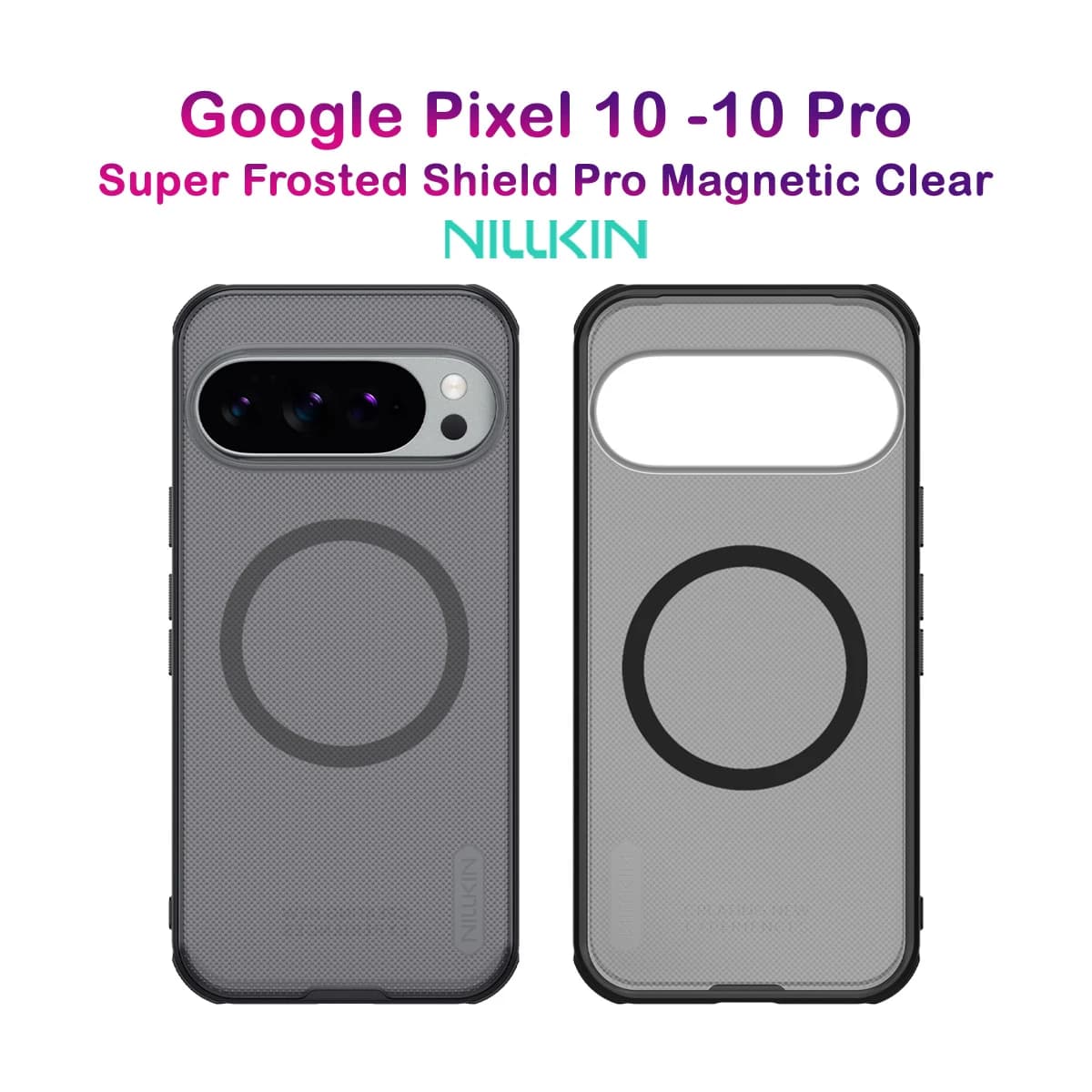 قاب ضدضربه دودی مگنتی Google Pixel 10 مارک نیلکین مدل Super Frosted Shield Pro Clear Magnetic