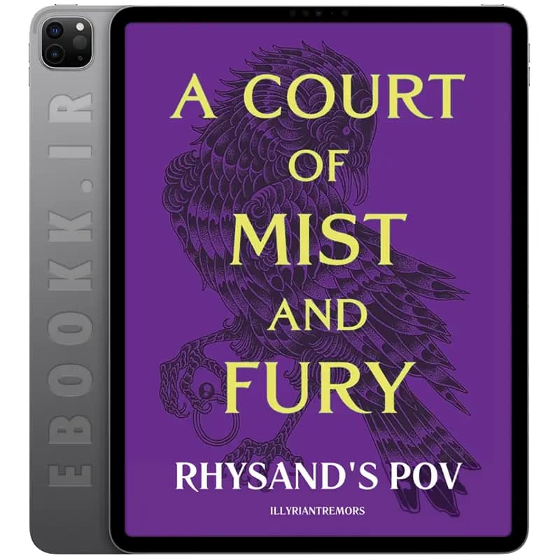 دانلود کتاب A Court of Mist and Fury Rhysand’s POV