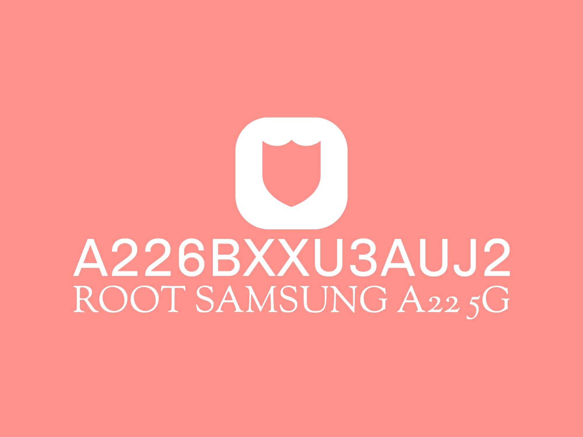 (A226BXXU3AUJ2) A226B U3 ROOT – فایل روت A22 5G