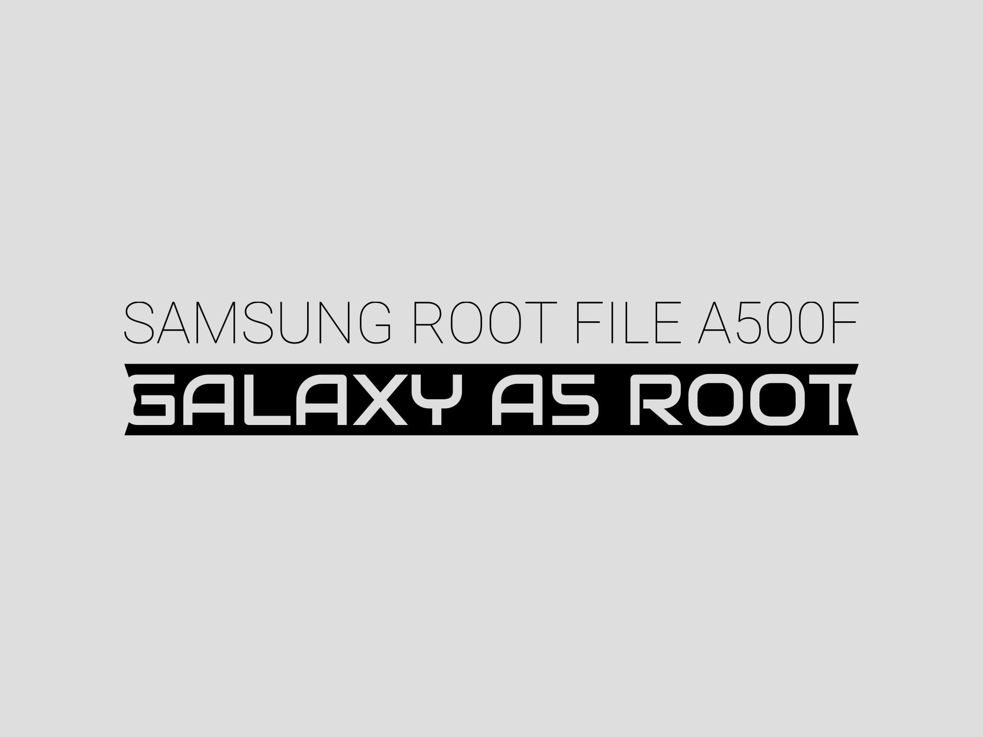 A500F U1 ROOT – فایل روت A5