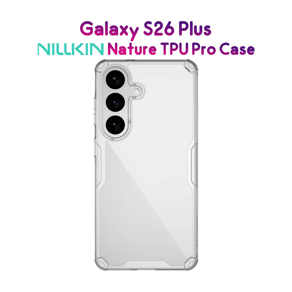 قاب شفاف Galaxy S26 Plus مارک نیلکین مدل TPU Pro — تصویر ۹