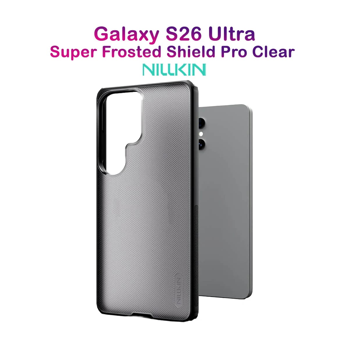 قاب ضدضربه دودی Galaxy S26 Ultra مارک نیلکین مدل Super Frosted Shield Pro Clear