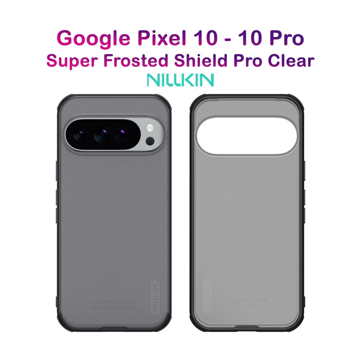 قاب ضدضربه دودی Google Pixel 10 Pro مارک نیلکین مدل Super Frosted Shield Pro Clear