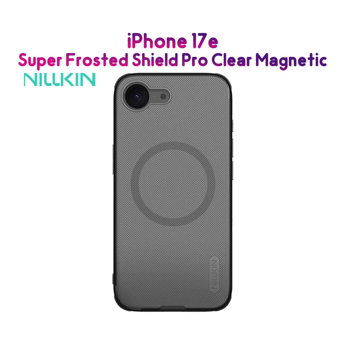 قاب ضدضربه دودی مگنتی iPhone 17e مارک نیلکین مدل Super Frosted Shield Pro Clear Magnetic — تصویر ۹