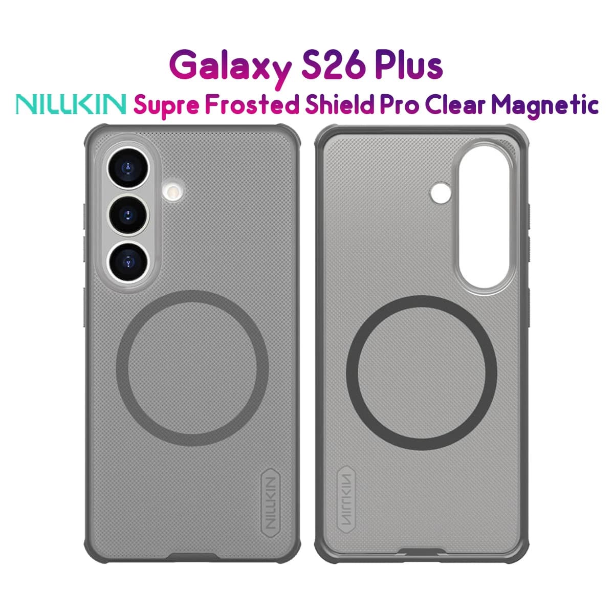 قاب ضدضربه دودی مگنتی Galaxy S26 Plus مارک نیلکین مدل Super Frosted Shield Pro Clear Magnetic