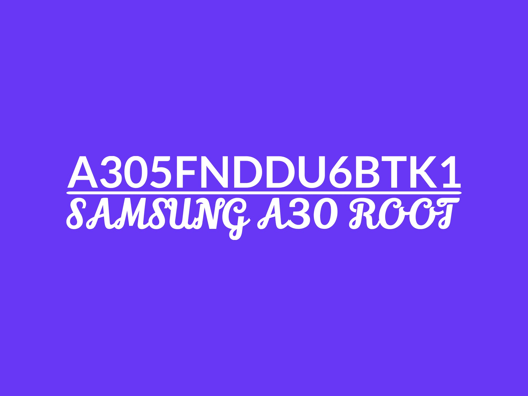 (A305FNDDU6BTK1) A305F U6 ROOT – فایل روت A30 — تصویر ۲