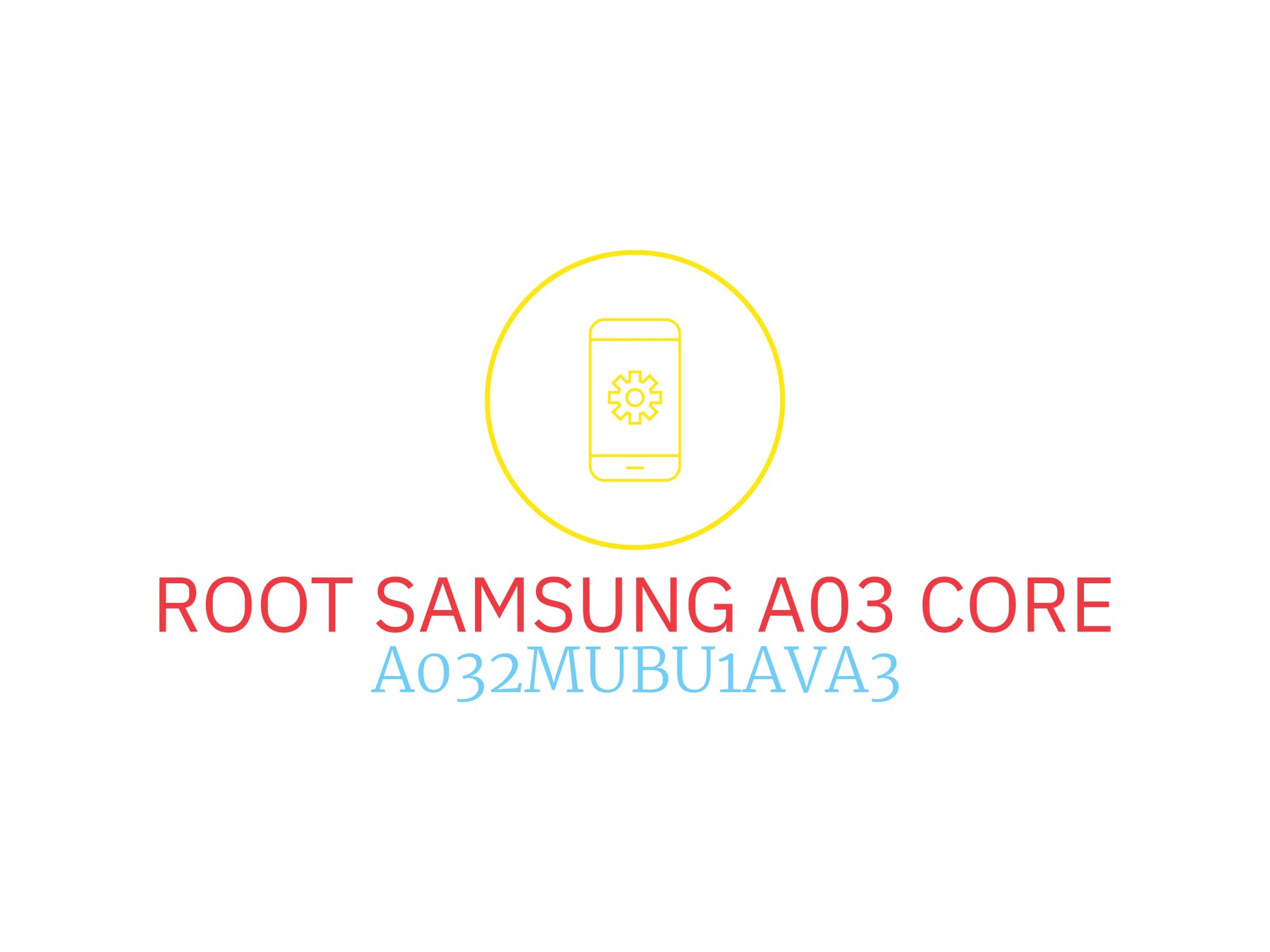A032M U1 ROOT (A032MUBU1AVA3) – فایل روت A03 core