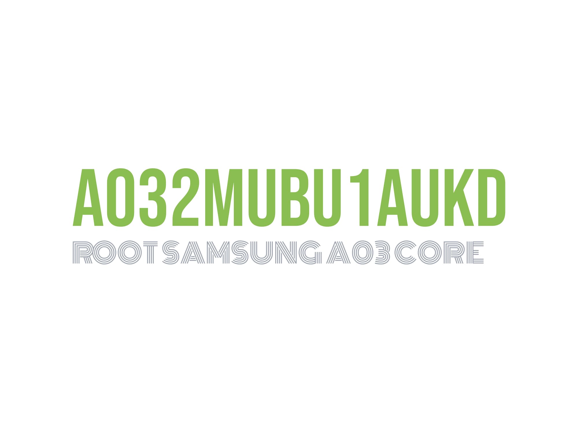 A032F U1 ROOT (A032FXXU1AUKF) – فایل روت A03 core