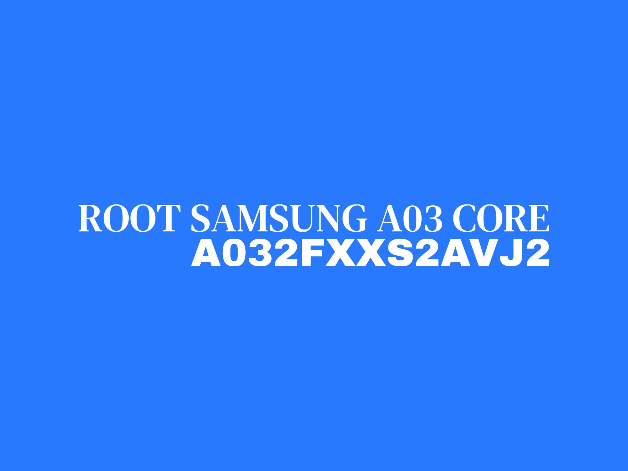A032F S2 ROOT (A032FXXS2AVJ2) – فایل روت A03core