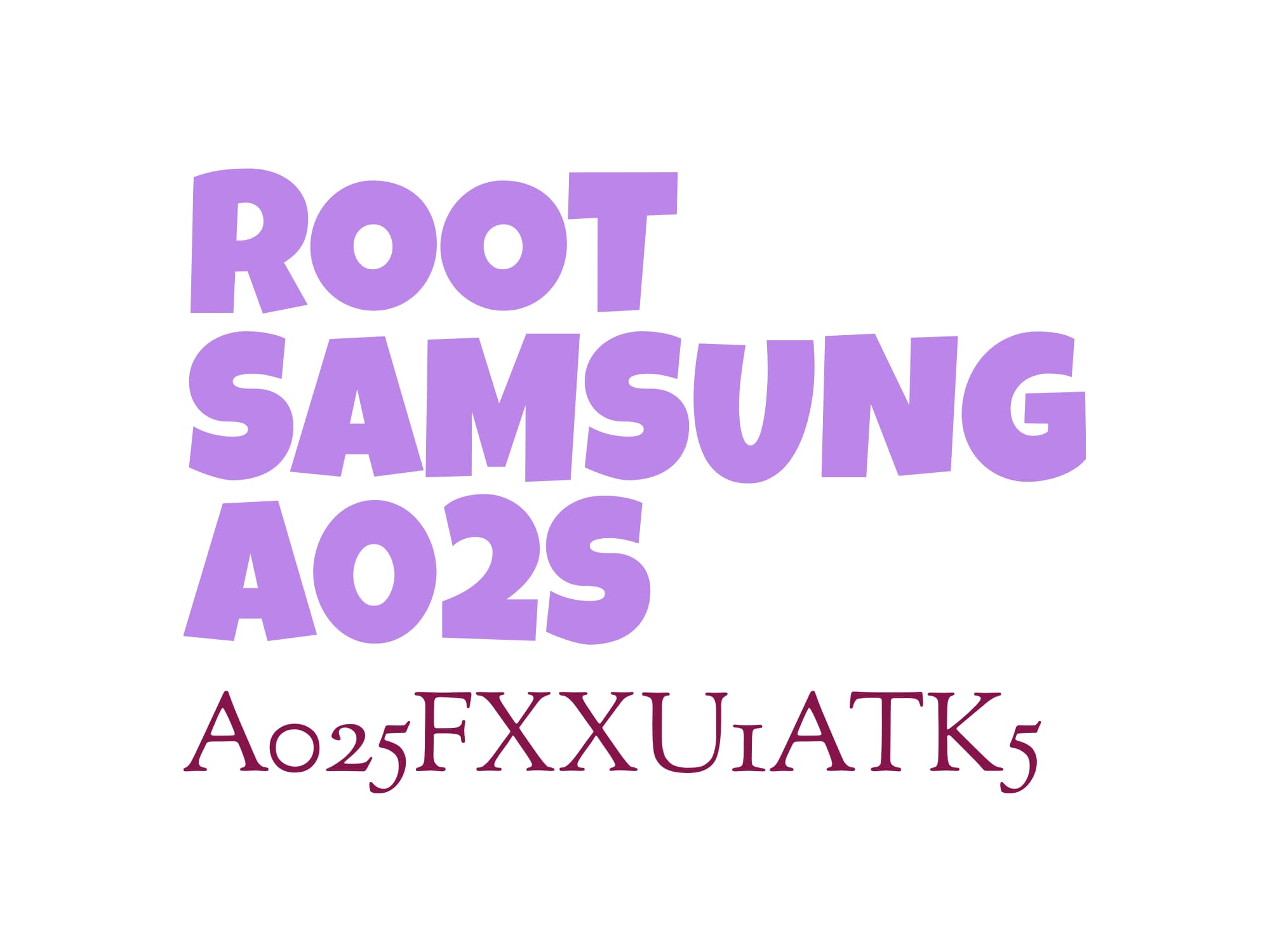 A025F U1 ROOT (A025FXXU1ATK5) – فایل روت A02s
