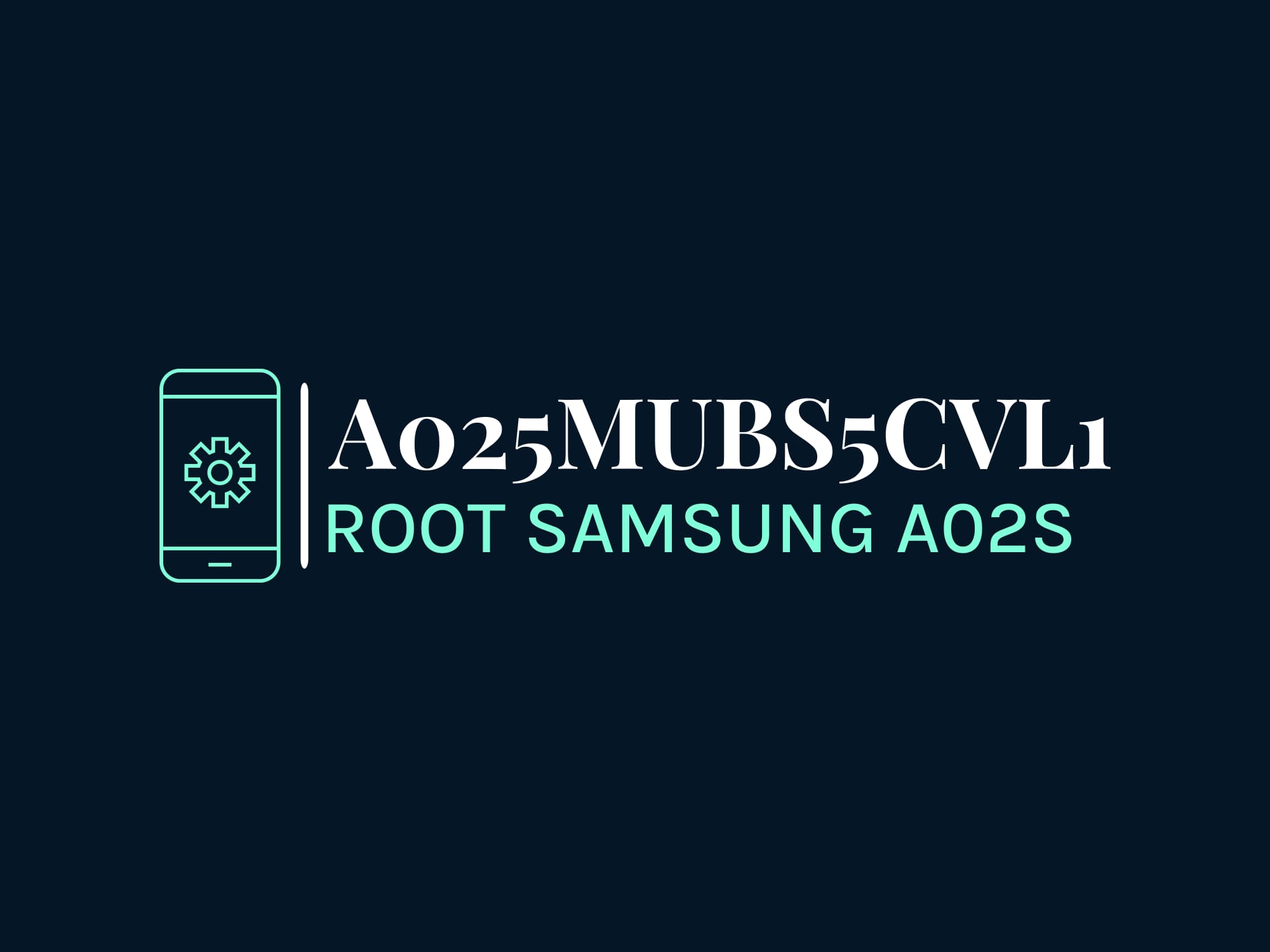 A025M S5 ROOT (A025MUBS5CVL1) – فایل روت A02s