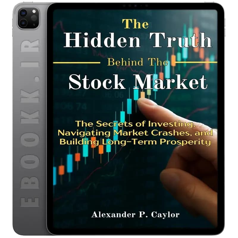 دانلود کتاب The Hidden Truth Behind the Stock Market 2025
