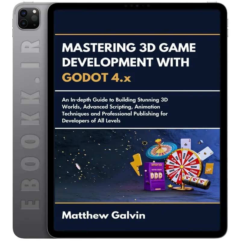دانلود کتاب Mastering 3D Game Development with Godot 4.x 2024 — تصویر ۲