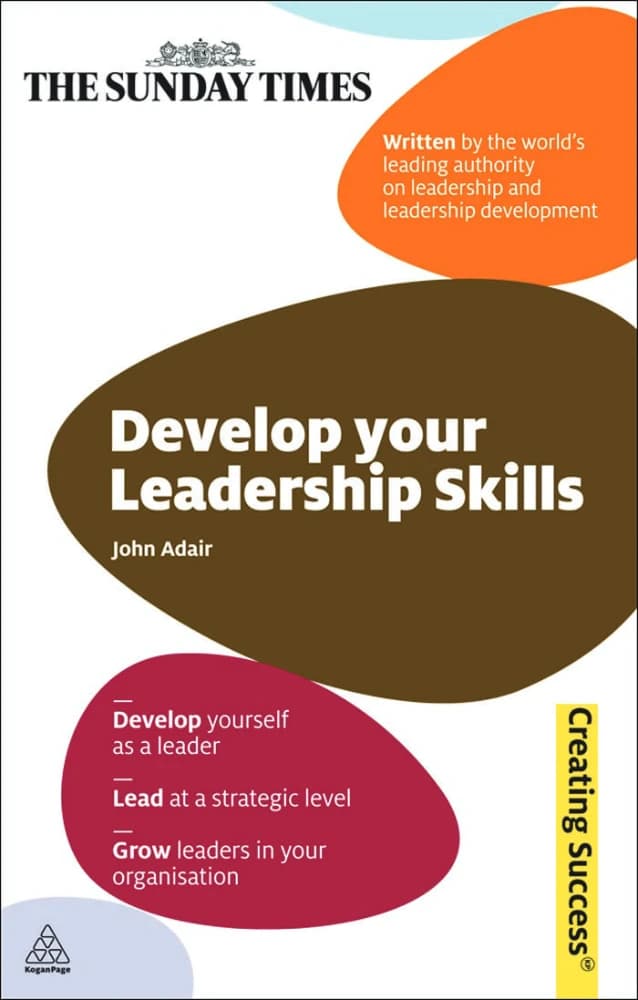 کتاب Develop Your Leadership Skills (مهارت‌های رهبری خود را توسعه دهید) نسخه انگلیسی PDF | جان ادیر