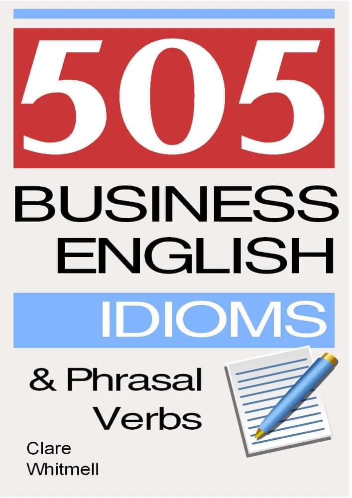 کتاب 505 Business English Idioms and Phrasal Verbs (۵۰۵ اصطلاح و فعل عبارتی تجاری) نسخه انگلیسی PDF | کلر ویتمل