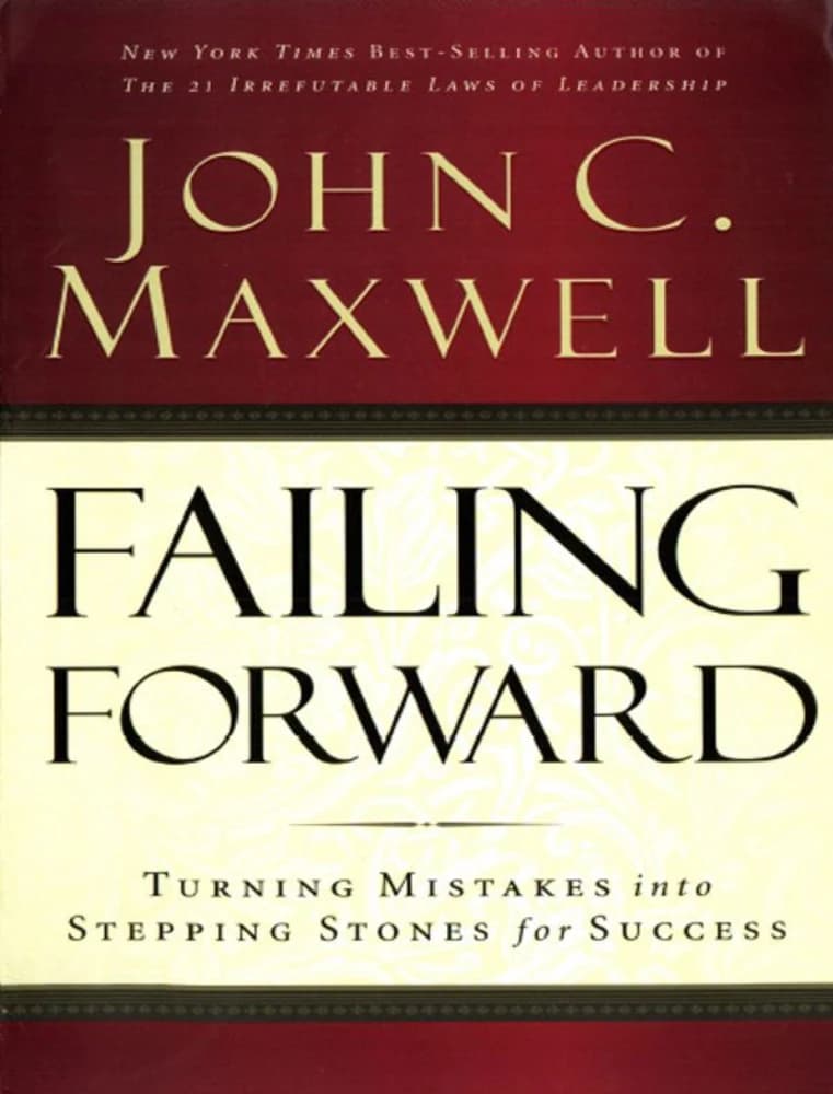 کتاب Failing Forward: Turning Mistakes into Stepping Stones for Success (شکست رو به جلو: تبدیل اشتباهات به پلههای موفقیت) نسخه انگلیسی PDF | John C. Maxwell