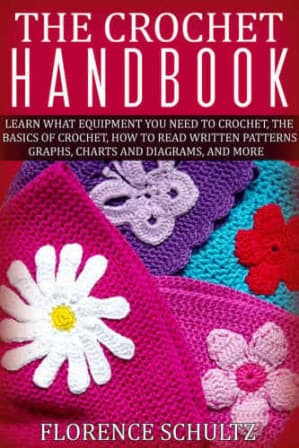 دانلود کتاب The Crochet Handbook: Learn What Equipment You Need to Crochet, The Basics of Crochet, How to Read Written Patterns, Graphs, Charts and Diagrams, and More — تصویر ۲