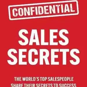 دانلود کتاب Sales Secrets: The World’s Top Sales Experts Share Their Secrets to Success – اسرار فروش: برترین کارشناسان فروش جهان رازهای موفقیت خود را به اشتراک می گذارند — تصویر ۲