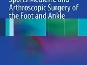 دانلود کتاب Sports Medicine and Arthroscopic Surgery of the Foot and Ankle – پزشکی ورزشی و جراحی آرتروسکوپی پا و مچ پا