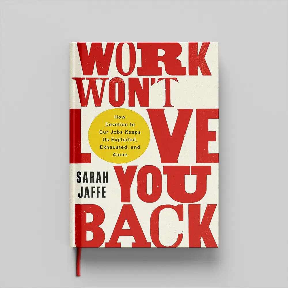 کتاب Work Wont Love You Back جلد سخت (HARDCOVER) — تصویر ۲