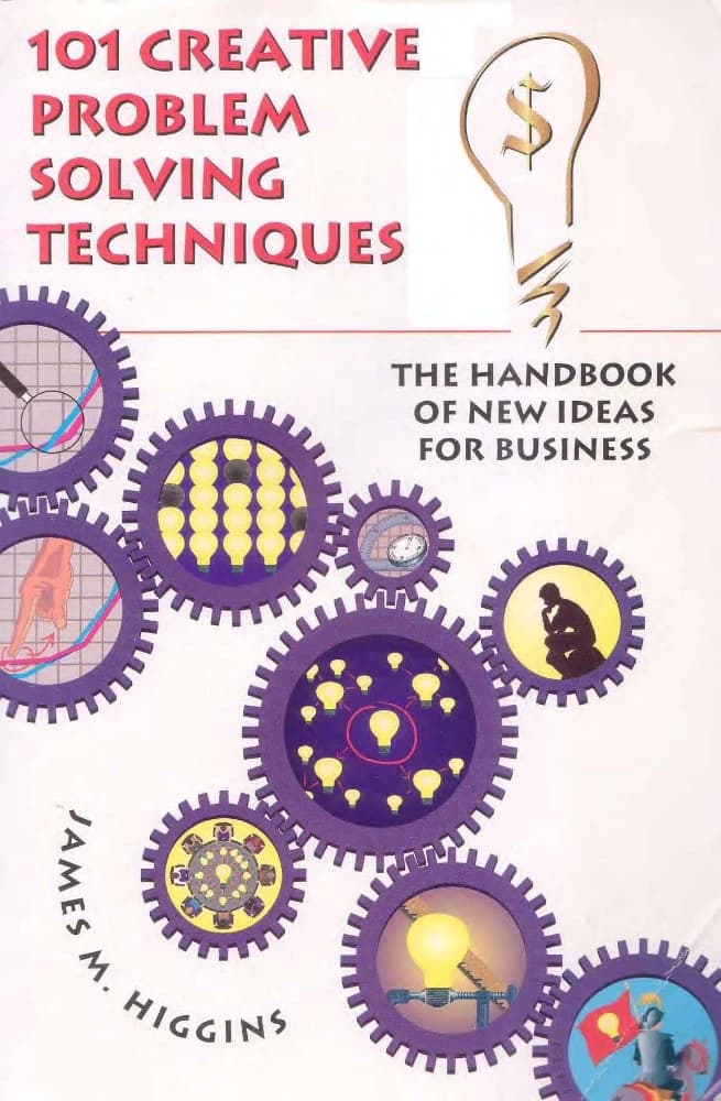 کتاب ۱۰۱ تکنیک خلاقانه حل مسئله اثر جیمز هیگینز 101 Creative Problem Solving Techniques انگلیسی PDF