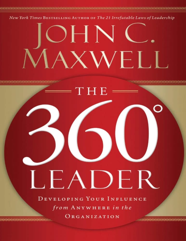 کتاب رهبر ۳۶۰ درجه: توسعه نفوذ از هر جای سازمان اثر John C. Maxwell The 360 Degree Leader: Developing Your Influence from Anywhere in the Organization انگلیسی PDF