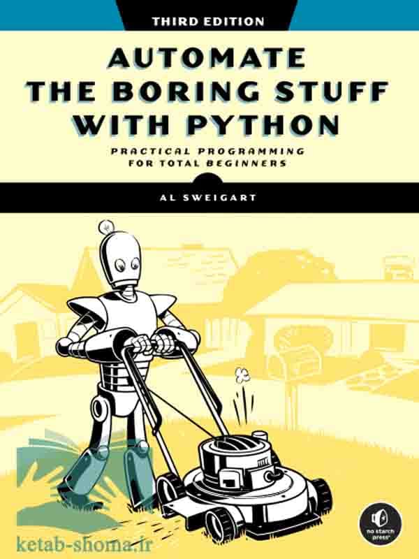 کتاب اتوماسیون با پایتون 2025(ویراست3)(Automate the Boring Stuff with Python) — تصویر ۲