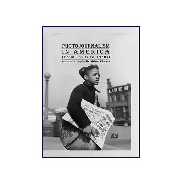 Photojournalism In America From 1850s to 1950s