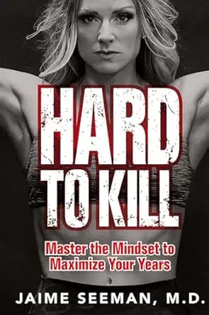 کتاب Hard to Kill: Master the Mindset to Maximize Your Years — تصویر ۲