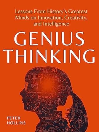 دانلود کتاب Genius Thinking: Lessons From History’s Greatest Minds on Innovation, Creativity, and Intelligence (Mental Models for Better Living Book 6) — تصویر ۲