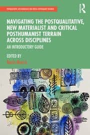 دانلود کتاب Navigating the Postqualitative, New Materialist and Critical Posthumanist Terrain Across Disciplines — تصویر ۲