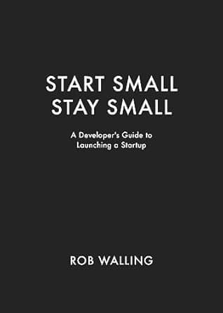 کتاب Start Small, Stay Small: A Developer’s Guide to Launching a Startup