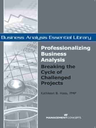 دانلود کتاب Professionalizing Business Analysis: Breaking the Cycle of Challenged Projects (Business Analysis Essential Library) — تصویر ۲