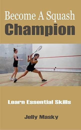 دانلود کتاب Become A Squash Champion: Learn Essential Skills — تصویر ۲