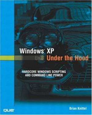 دانلود کتاب Windows XP Under the Hood: Hardcore Windows Scripting and Command Line Power