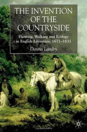 دانلود کتاب The Invention of the Countryside: Hunting, Walking, and Ecology in English Literature, 1671-1831