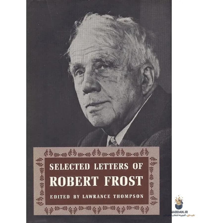 کتاب Selected Letters of Robert Frost (نامه‌های منتخب رابرت فراست) نسخه انگلیسی PDF | لورنس تامپسون — تصویر ۲