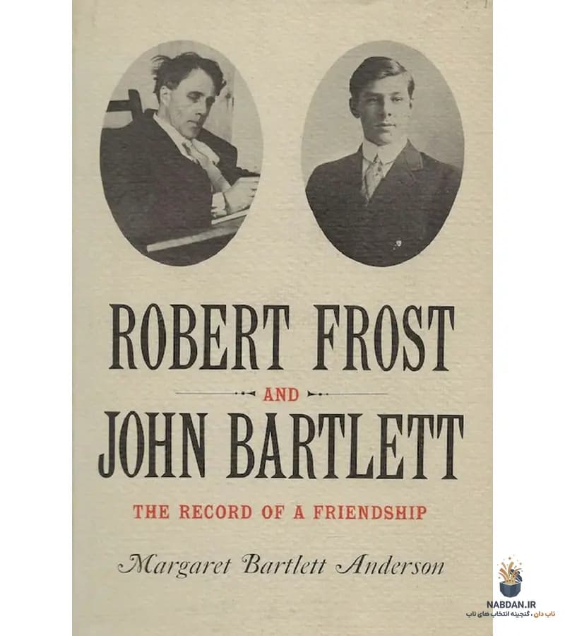 کتاب Robert Frost and John Bartlett (رابرت فراست و جان بارتلت) نسخه انگلیسی PDF | مارگارت بارتلت اندرسون — تصویر ۲