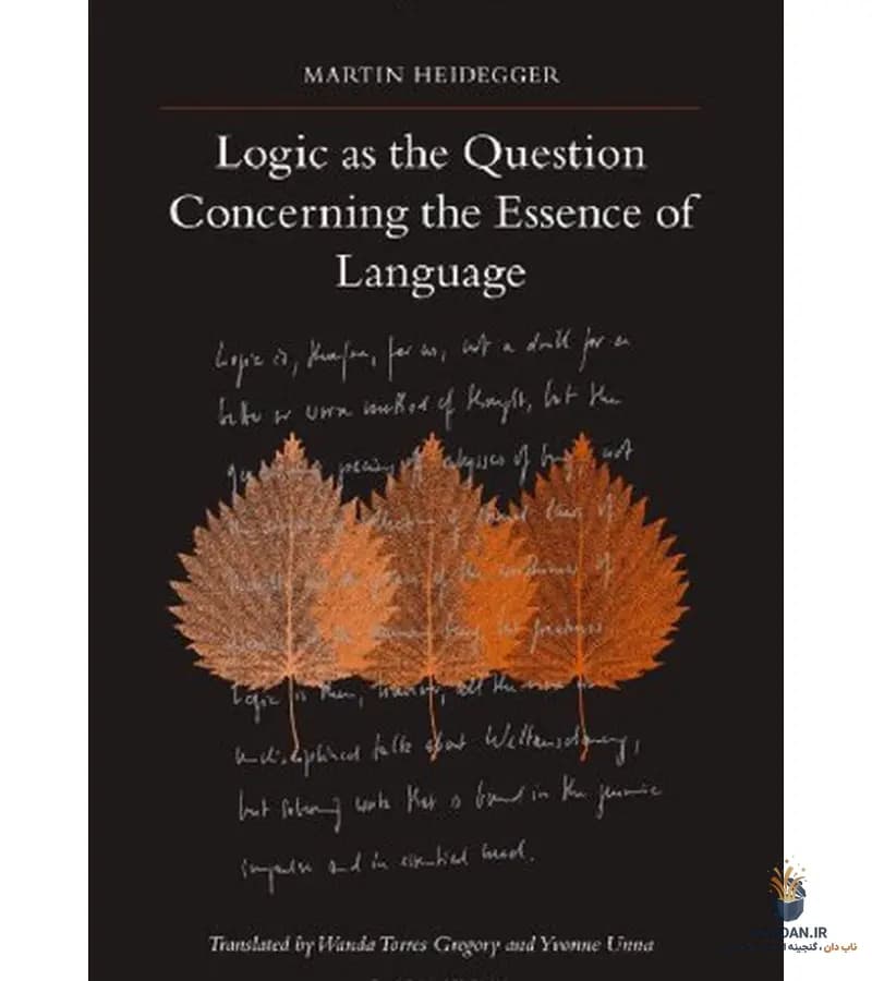 کتاب Logic as the Question Concerning the Essence of Language (منطق به مثابه پرسش درباره ذات زبان) نسخه انگلیسی PDF | مارتین هایدگر