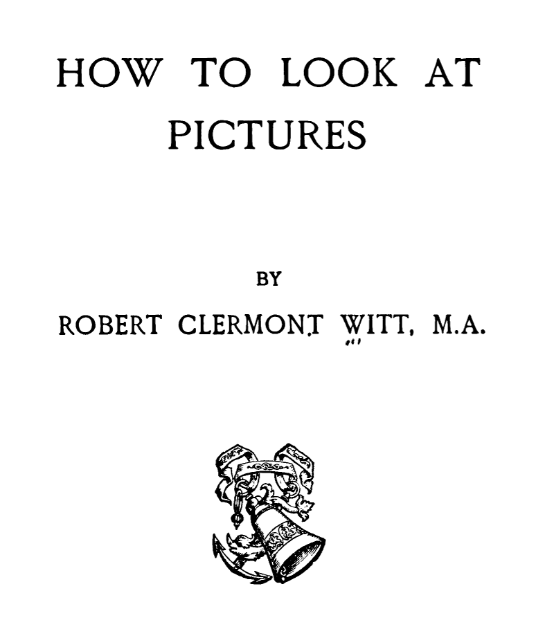 کتاب How to Look at Pictures (چگونه به تصاویر نگاه کنیم) نسخه انگلیسی PDF | رابرت کلرمونت ویت