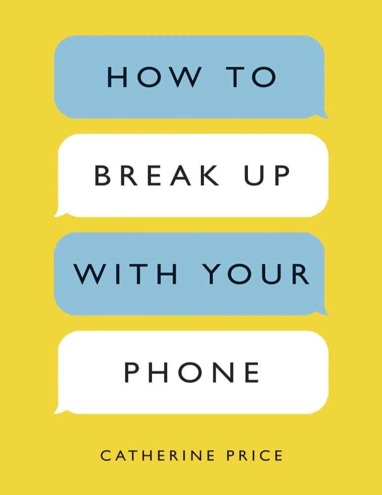 کتاب How to Break Up with Your Phone (چگونه از تلفن همراه خود جدا شویم) نسخه انگلیسی PDF | کاترین پرایس — تصویر ۲