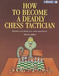 کتاب”چگونه به یک شطرنج باز تاکتیکی مرگبار تبدیل شویم”اثر دیوید لاموا (David LeMoir – How to Become a Deadly Chess Tactician)