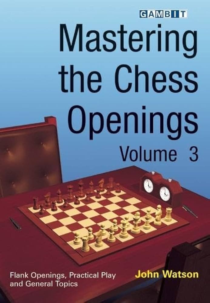 کتاب “تسلط بر گشایش‌های شطرنج – جلد سوم” اثر جان واتسون (John Watson – Mastering the Chess Openings, Vol. 3)