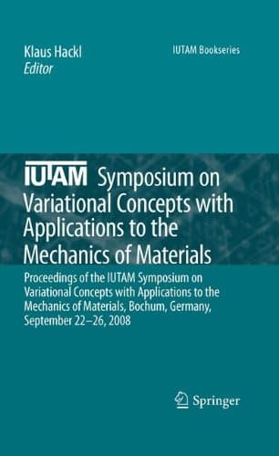 IUTAM Symposium on Variational Concepts with Applications to the Mechanics of Materials: Proceedings of the IUTAM Symposium on Variational Concepts wi