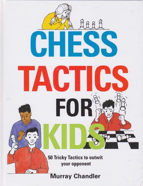 کتاب “تاکتیک‌های شطرنج برای کودکان” اثر موری چندلر (Murray Chandler – Chess Tactics for Kids)