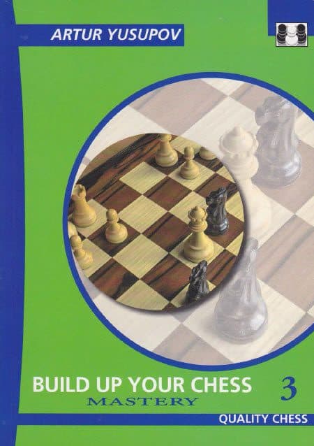 کتاب”شطرنج خود را بسازید، جلد سوم: استادی” اثر یوسوپوف (Arture Yusupov _ Build Up Your Chess 3: Mastery)